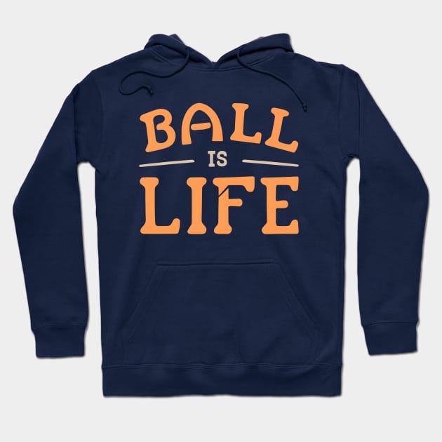 Ball is Life Hoodie by NomiCrafts